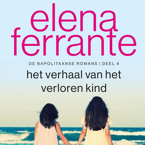Elena Ferrante - Het verhaal van het verloren kind